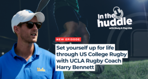 Set yourself up for life through US College Rugby with UCLA Rugby Coach Harry Bennett